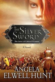 The Silver Sword by Angela Elwell Hunt 2009, Paperback