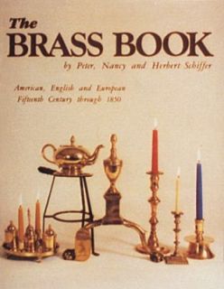 The Brass Book American, English and European, 15th Century Thru 1850 