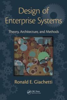 Design of Enterprise Systems Theory, Architecture, and Methods by 