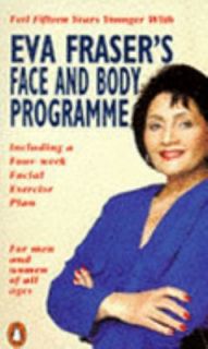 Eva Frasers Face and Body Programme by Eva Fraser 1993, Paperback 