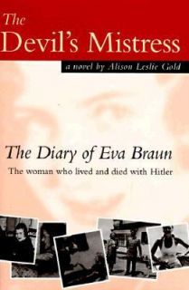 The Devils Mistress The Diary of Eva Braun, the Woman Who Lived and 