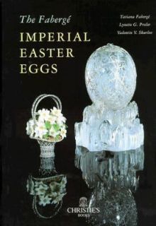 The Faberge Imperial Easter Eggs by Tatiana Faberge, Valentin Skurlov 