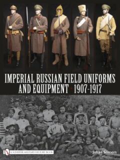 Imperial Russian Field Uniforms and Equipment 1907 1917 by Somers 