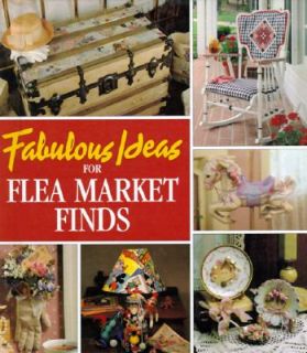 Fabulous Ideas for Flea Market Finds by Leisure Arts Staff 1995 