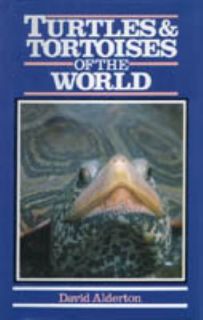 Turtles and Tortoises of the World Of the World by David Alderton 1988, Hardcover