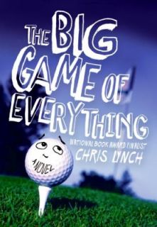 The Big Game of Everything by Chris Lynch 2008, Hardcover