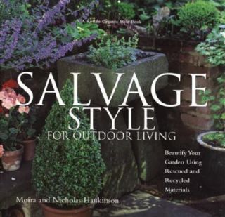 Salvage Style in Your Home Beautify Your Yard and Garden with Rescued 