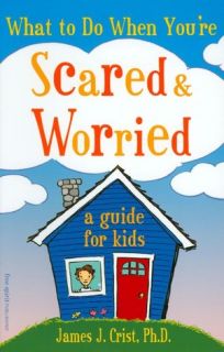 What to Do When Youre Scared and Worried (will be o/p when gone)