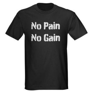 No Pain No Gain T Shirts  No Pain No Gain Shirts & Tees   CafePress 