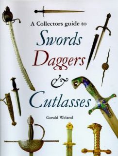   Swords, Daggers and Cutlasses by Gerald Weland 1991, Hardcover