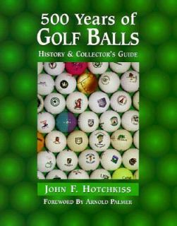500 Years of Golf Balls History and Collectors Guide by John F 