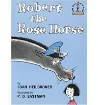 Robert, the Rose Horse   Joan Heilbroner