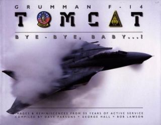 Grumman F 14 Tomcat Bye   Bye, Baby Images and Reminiscences from 