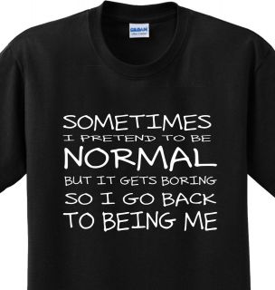   to be Normal Funny Sayings Witty Humorous Joke T shirt Any Size