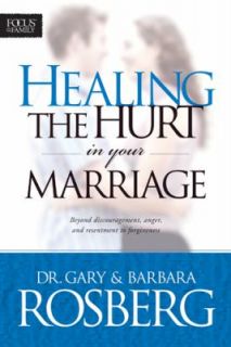Healing the Hurt in Your Marriage by Barbara Rosberg and Gary Rosberg 