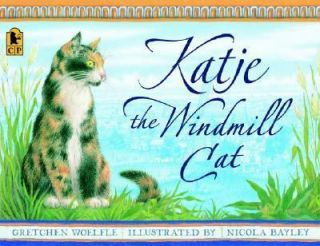 Katje, the Windmill Cat by Gretchen Woelfle 2006, Paperback