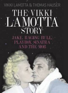   LaMotta Story Jake, Raging Bull, Playboy, Sinatra & the Mob, LaMotta