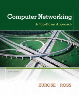 Computer Networking A Top Down Approach by James F. Kurose and Keith W 