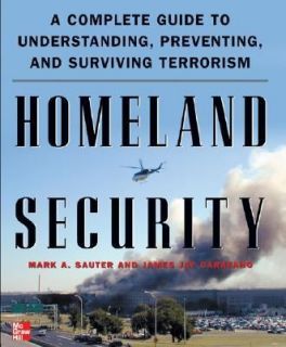 Homeland Security A Complete Guide to Understanding, Preventing, and 