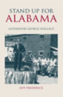  Governor George Wallace by Jeffrey T. Frederick 2007, Hardcover
