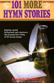 101 More Hymn Stories The Inspiring True Stories Behind 101 Favorite 