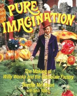 Pure Imagination The Making of Willy Wonka and the Chocolate Factory 