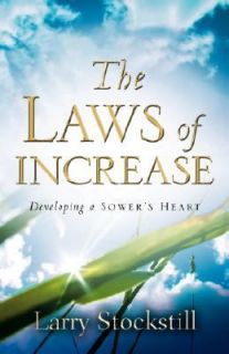 The Laws of Increase Developing a Sowers Heart by Larry Stockstill 