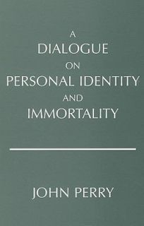 Dialogue on Personal Identity and Immortality by John R. Perry 1978 