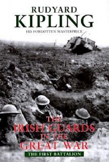 Irish Guards in the Great War The First Battalion by Rudyard Kipling 