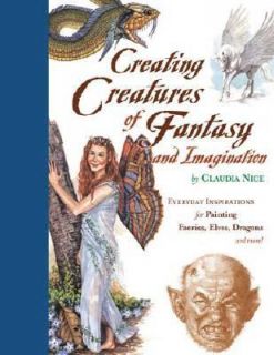 Creating Creatures of Fantasy and Imagination Everyday Inspirations 