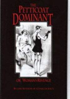 Petticoat Dominant OR Womans Revenge Anon 1994, Hardcover
