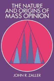   and Origins of Mass Opinion by John R. Zaller 1992, Paperback