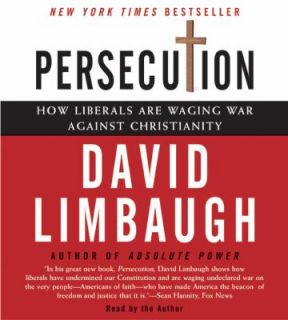 Persecution How Liberals Are Waging War Against Christianity by David 