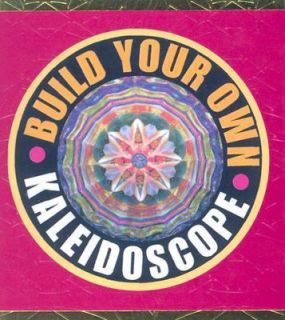 Build Your Own Kaleidoscope by Elizabeth Vrato and Jean Kuhn 2003 