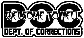 DEPARTMENT OF CORRECTIONS DOC Saying * Vinyl Decal Sticker * Hell 