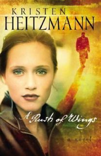 Rush of Wings by Kristen Heitzmann 2003, Paperback