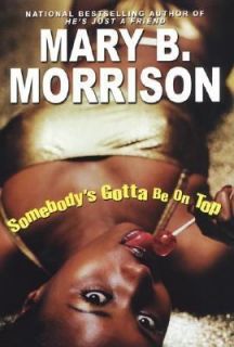 Somebodys Gotta Be on Top by Mary B. Morrison 2004, Hardcover