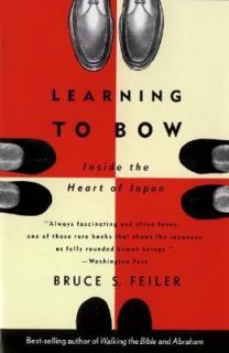 Learning to Bow Inside the Heart of Japan by Bruce Feiler 1992 