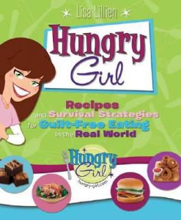 Hungry Girl Recipes and Survival Strategies for Guilt Free Eating in 