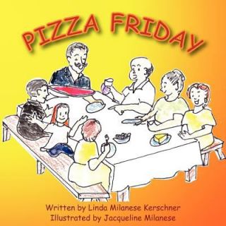Pizza Friday by Linda Kerschner 2011, Paperback