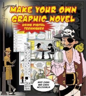 Create Your Own Graphic Novel Using Digital Techniques by Chris 