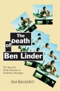 The Death of Ben Linder The Story of a North American in Sandinista 