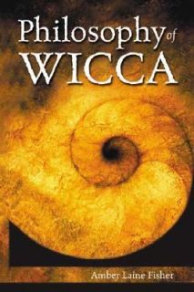 Philosophy of Wicca by Amber Laine Fisher 2002, Paperback