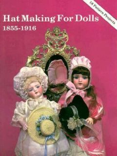 Hat Making for Dolls 1855 1916 by Melinda Blau 1990, Paperback