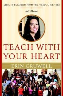 Teach with Your Heart Lessons I Learned from the Freedom Writers by 