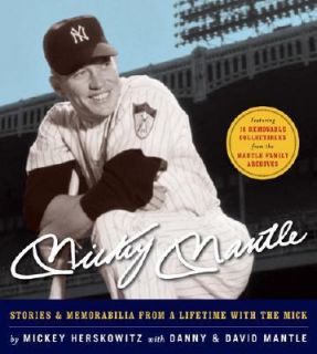 Mickey Mantle Stories and Memorabilia from a Lifetime with the Mick by 