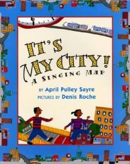 Its My City A Singing Map by April Pulley Sayre 2001, Hardcover 