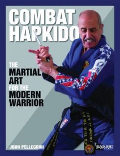 Combat Hapkido The Martial Art for the Modern Warrior by John 