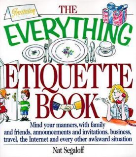 The Everything Etiquette Book Mind Your Manners, with Family and 