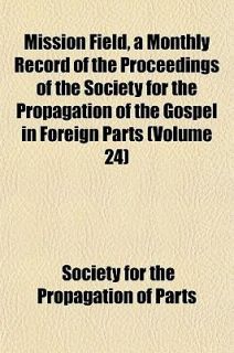 Mission Field, a Monthly Record of the Proceedings of the Society for 